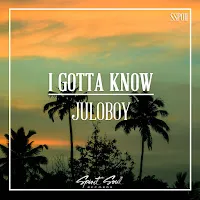 Juloboy — I Gotta Know — обложка